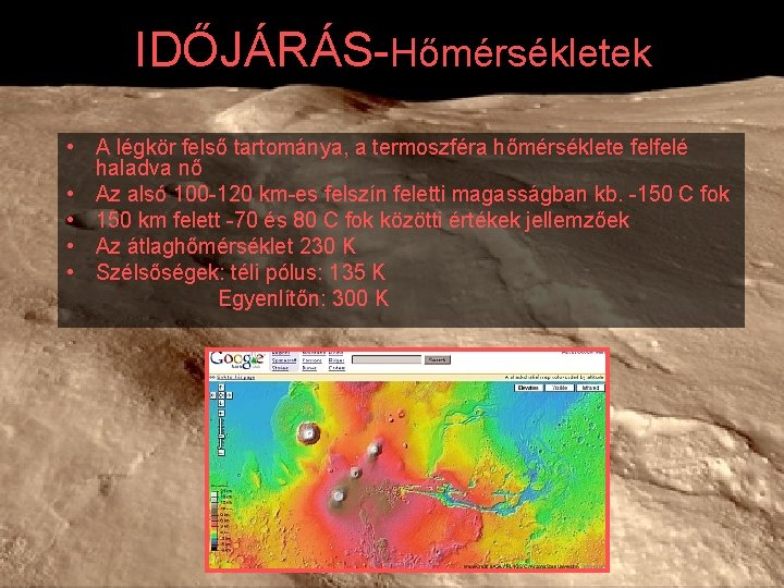 IDŐJÁRÁS-Hőmérsékletek • A légkör felső tartománya, a termoszféra hőmérséklete felfelé haladva nő • Az