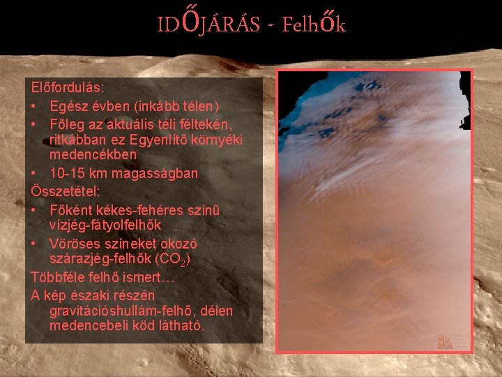 IDŐJÁRÁS - Felhők Előfordulás: • Egész évben (inkább télen) • Főleg az aktuális téli