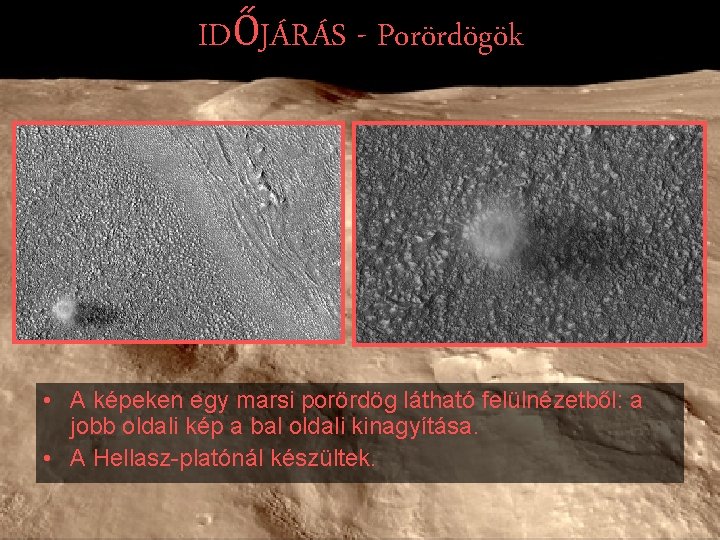 IDŐJÁRÁS - Porördögök • A képeken egy marsi porördög látható felülnézetből: a jobb oldali