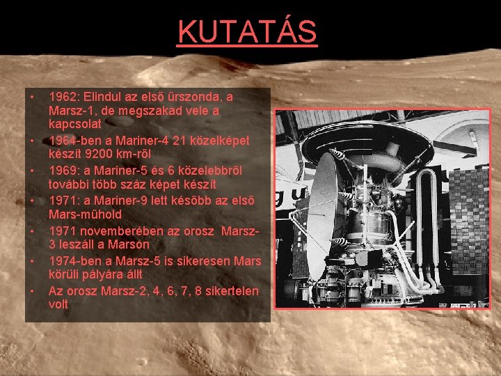 KUTATÁS • • 1962: Elindul az első űrszonda, a Marsz-1, de megszakad vele a