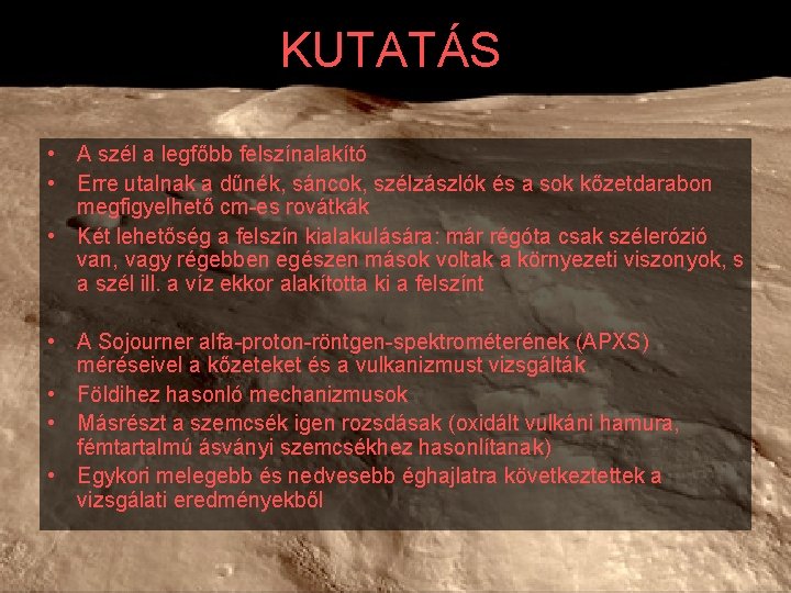 KUTATÁS • A szél a legfőbb felszínalakító • Erre utalnak a dűnék, sáncok, szélzászlók