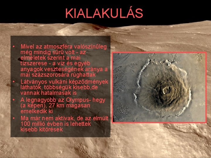 KIALAKULÁS • Mivel az atmoszféra valószínűleg még mindig sűrű volt - az elméletek szerint
