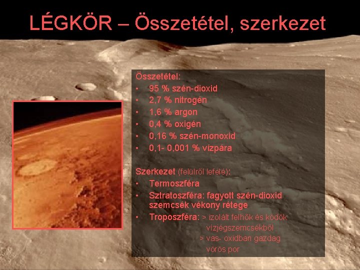 LÉGKÖR – Összetétel, szerkezet Összetétel: • 95 % szén-dioxid • 2, 7 % nitrogén