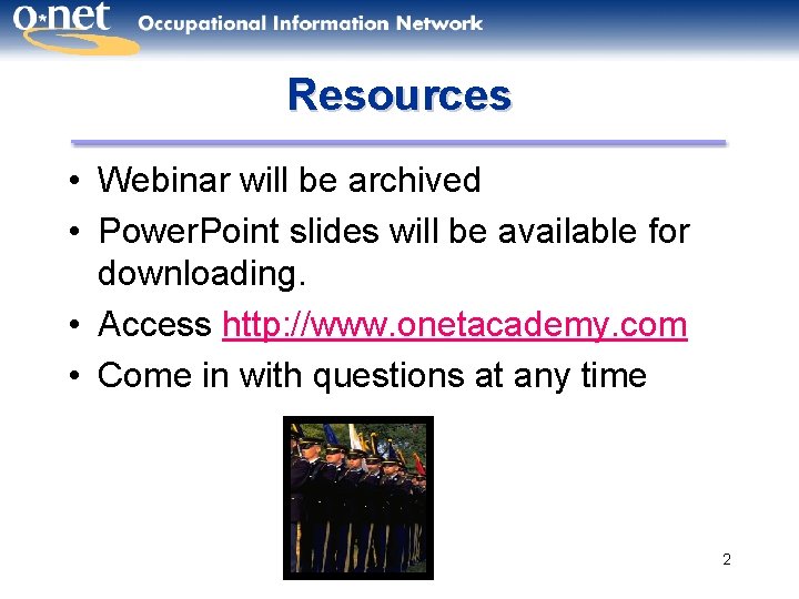 Resources • Webinar will be archived • Power. Point slides will be available for
