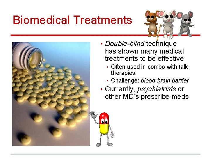 Biomedical Treatments • Double-blind technique has shown many medical treatments to be effective •