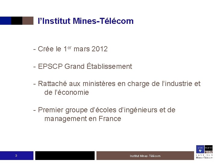 l’Institut Mines-Télécom - Crée le 1 er mars 2012 - EPSCP Grand Établissement -