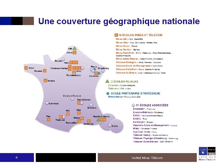 Une couverture géographique nationale 4 Institut Mines-Télécom 