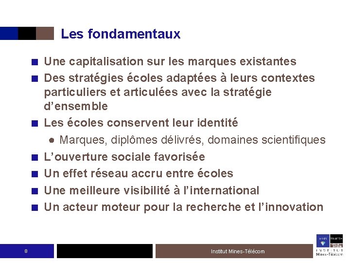 Les fondamentaux ■ Une capitalisation sur les marques existantes ■ Des stratégies écoles adaptées