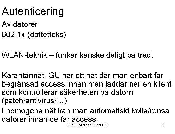 Autenticering Av datorer 802. 1 x (dottetteks) WLAN-teknik – funkar kanske dåligt på tråd.