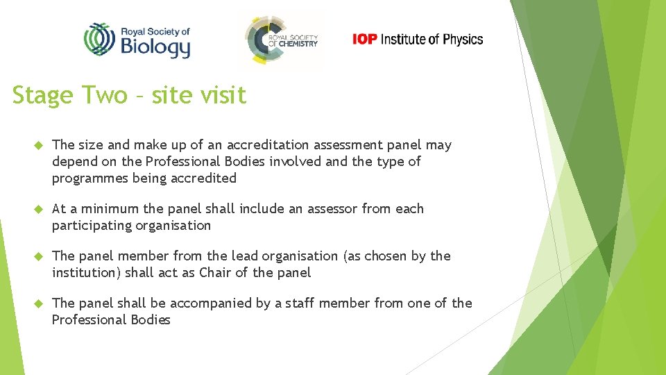 Stage Two – site visit The size and make up of an accreditation assessment