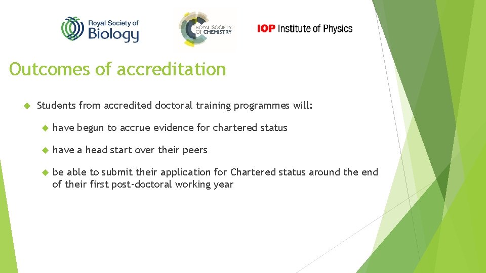 Outcomes of accreditation Students from accredited doctoral training programmes will: have begun to accrue