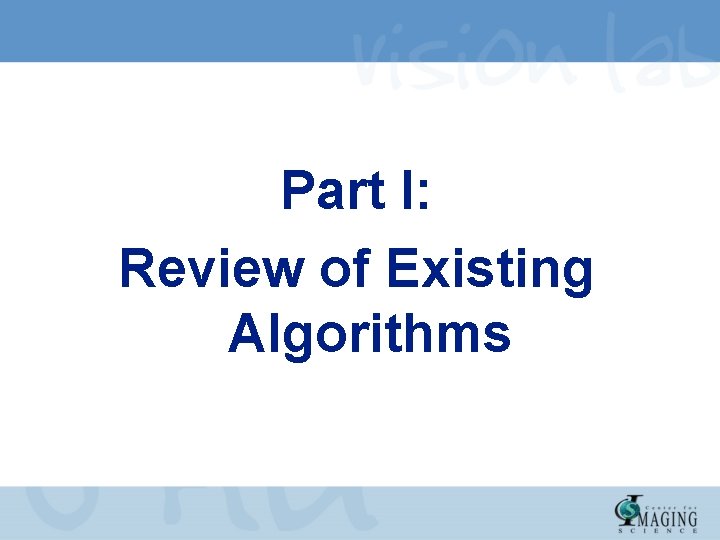 Part I: Review of Existing Algorithms 