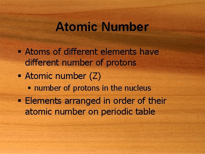 Atomic Number § Atoms of different elements have different number of protons § Atomic