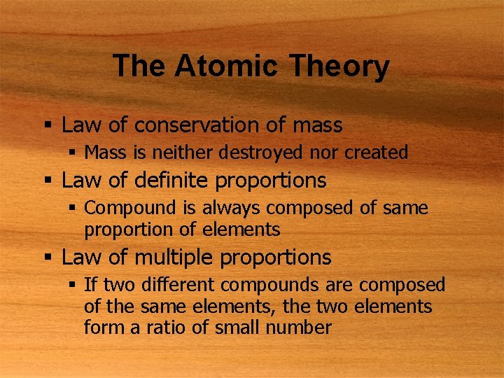 The Atomic Theory § Law of conservation of mass § Mass is neither destroyed
