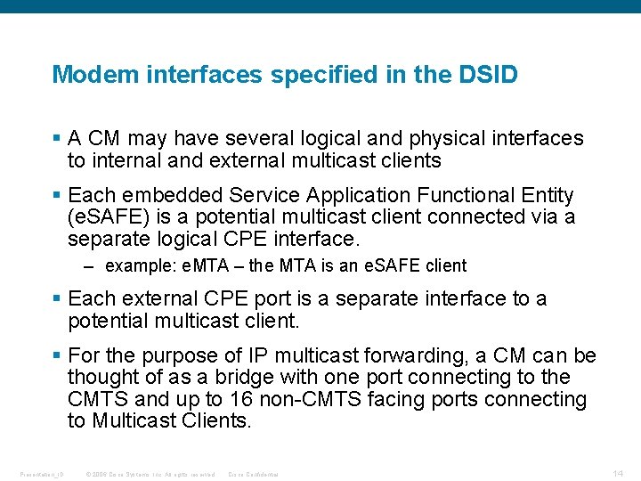 Modem interfaces specified in the DSID § A CM may have several logical and Modem interfaces specified in the DSID § A CM may have several logical and