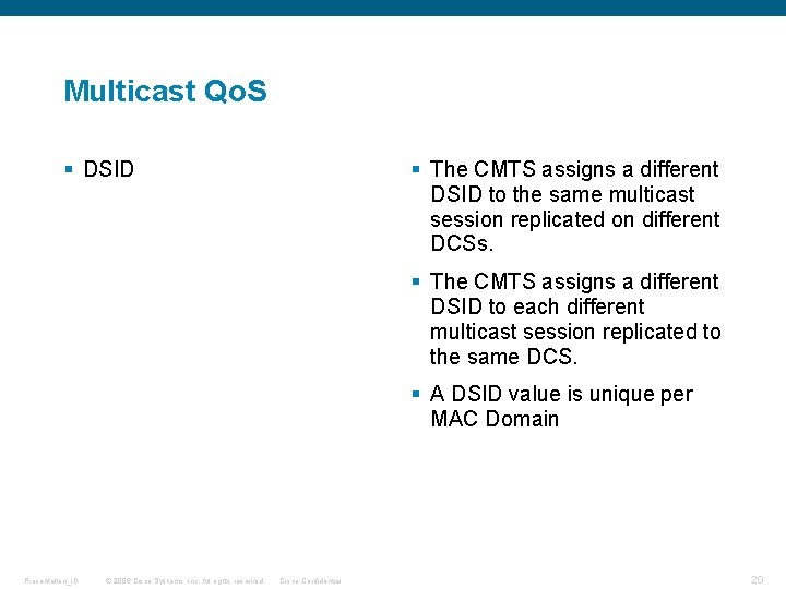 Multicast Qo. S § DSID § The CMTS assigns a different DSID to the Multicast Qo. S § DSID § The CMTS assigns a different DSID to the