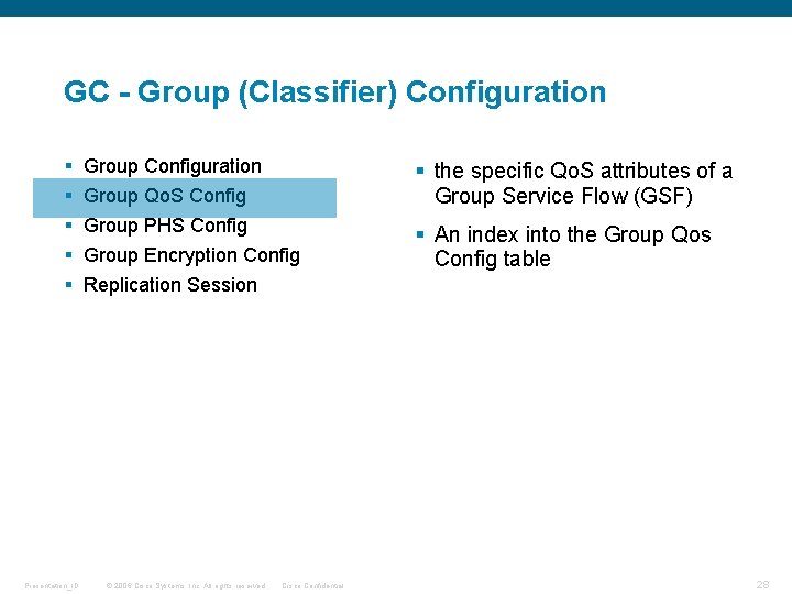 GC - Group (Classifier) Configuration § § § Presentation_ID Group Configuration Group Qo. S GC - Group (Classifier) Configuration § § § Presentation_ID Group Configuration Group Qo. S