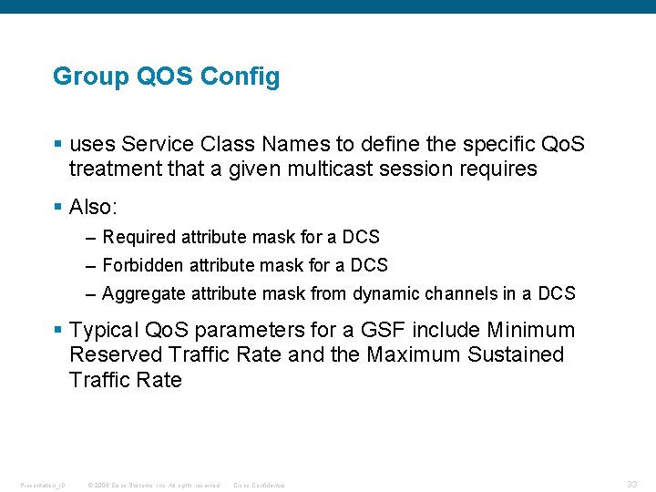 Group QOS Config § uses Service Class Names to define the specific Qo. S Group QOS Config § uses Service Class Names to define the specific Qo. S