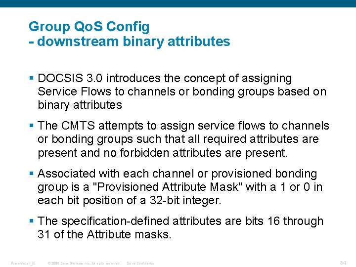 Group Qo. S Config - downstream binary attributes § DOCSIS 3. 0 introduces the Group Qo. S Config - downstream binary attributes § DOCSIS 3. 0 introduces the