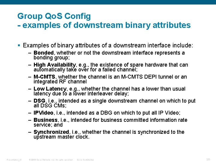 Group Qo. S Config - examples of downstream binary attributes § Examples of binary Group Qo. S Config - examples of downstream binary attributes § Examples of binary