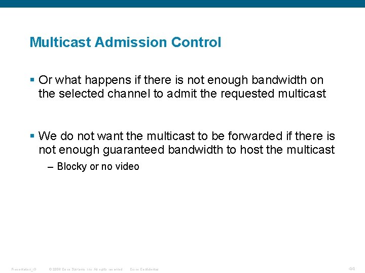 Multicast Admission Control § Or what happens if there is not enough bandwidth on Multicast Admission Control § Or what happens if there is not enough bandwidth on