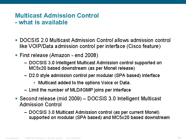 Multicast Admission Control - what is available § DOCSIS 2. 0 Multicast Admission Control Multicast Admission Control - what is available § DOCSIS 2. 0 Multicast Admission Control