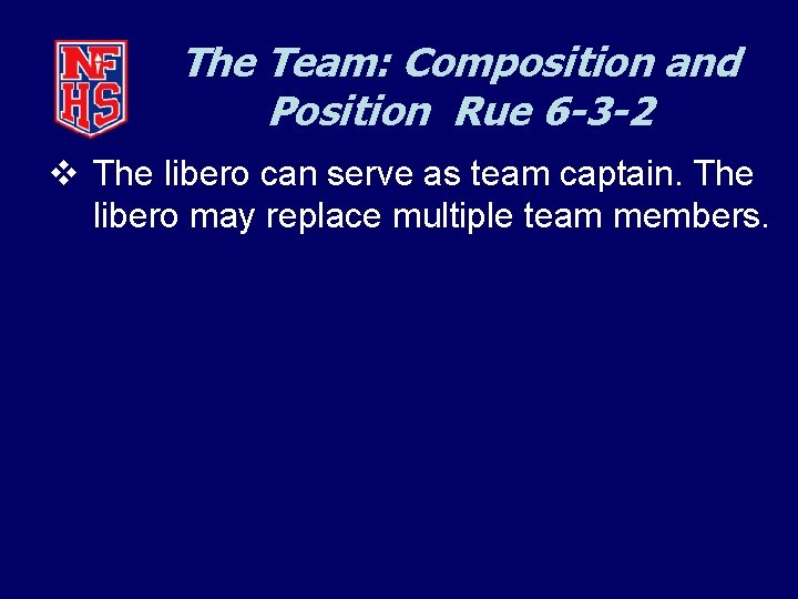 The Team: Composition and Position Rue 6 -3 -2 v The libero can serve