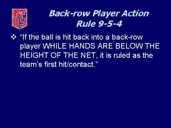 Back-row Player Action Rule 9 -5 -4 v “If the ball is hit back