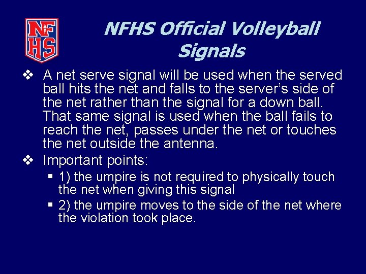 NFHS Official Volleyball Signals v A net serve signal will be used when the