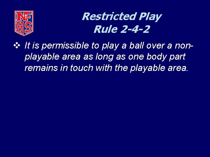 Restricted Play Rule 2 -4 -2 v It is permissible to play a ball