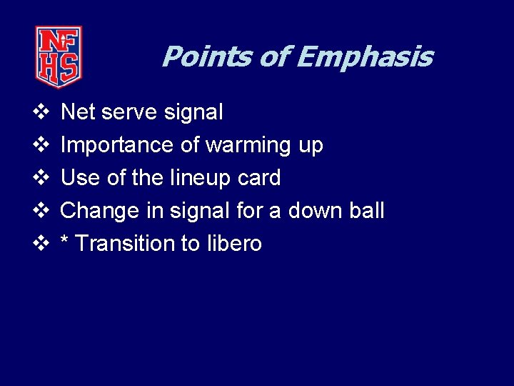 Points of Emphasis v v v Net serve signal Importance of warming up Use