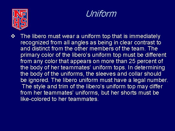 Uniform v The libero must wear a uniform top that is immediately recognized from