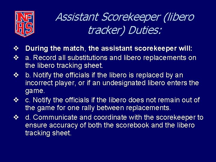 Assistant Scorekeeper (libero tracker) Duties: v During the match, the assistant scorekeeper will: v