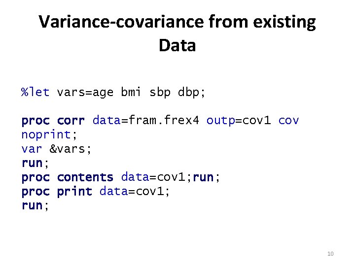 Variance-covariance from existing Data %let vars=age bmi sbp dbp; proc corr data=fram. frex 4