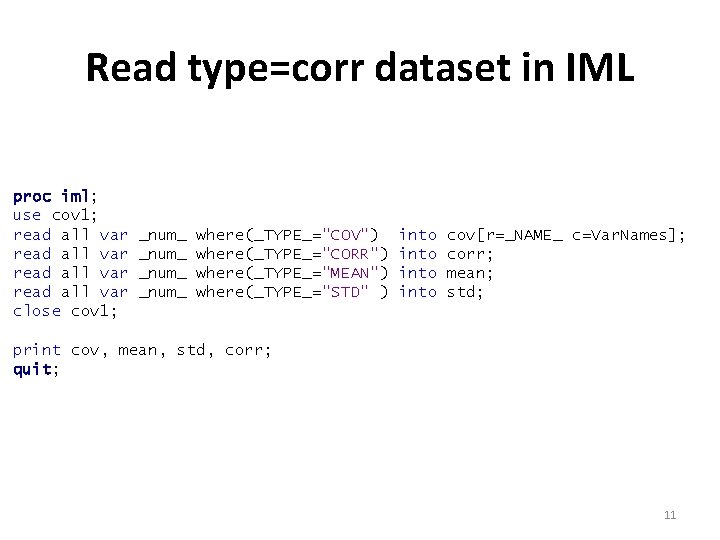 Read type=corr dataset in IML proc iml; use cov 1; read all var close