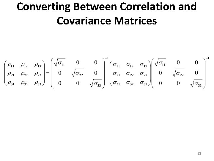 Converting Between Correlation and Covariance Matrices 13 