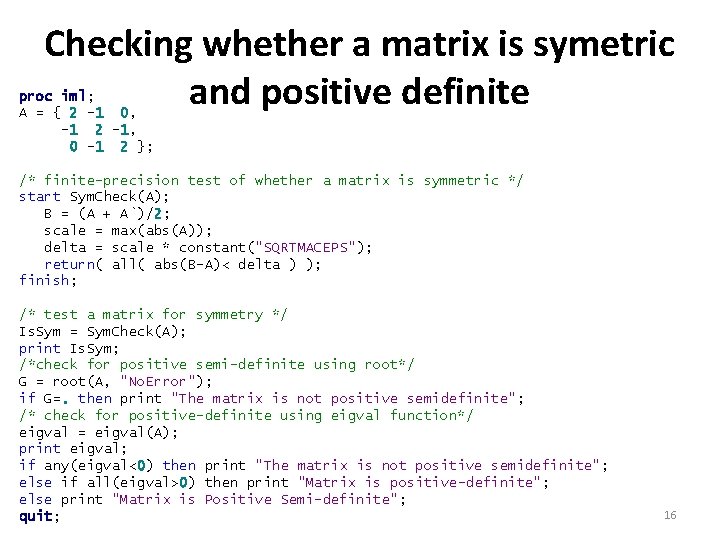 Checking whether a matrix is symetric and positive definite proc iml; A = {