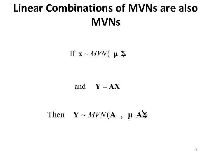 Linear Combinations of MVNs are also MVNs 5 Linear Combinations of MVNs are also MVNs 5