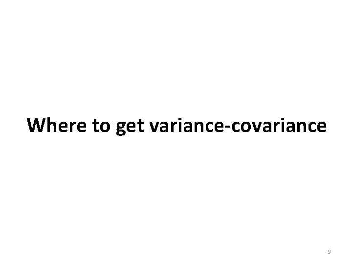 Where to get variance-covariance 9 Where to get variance-covariance 9