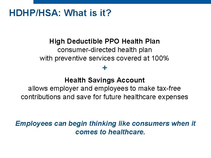 HDHP/HSA: What is it? High Deductible PPO Health Plan consumer-directed health plan with preventive