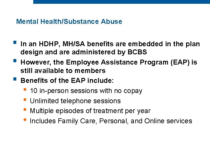 Mental Health/Substance Abuse § In an HDHP, MH/SA benefits are embedded in the plan