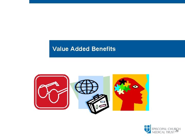 Value Added Benefits 28 