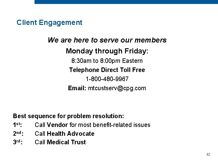 Client Engagement We are here to serve our members Monday through Friday: 8: 30