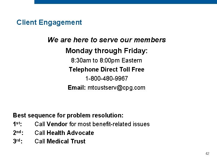 Client Engagement We are here to serve our members Monday through Friday: 8: 30 Client Engagement We are here to serve our members Monday through Friday: 8: 30