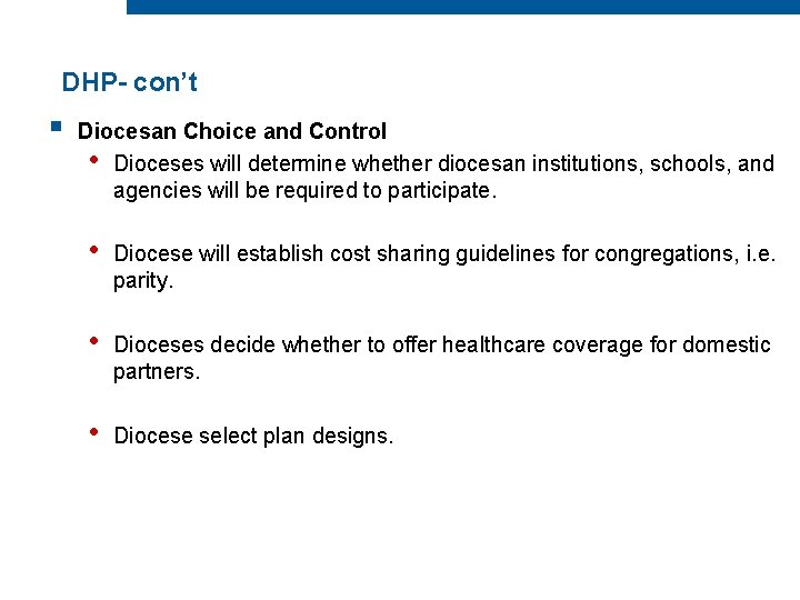 DHP- con’t § Diocesan Choice and Control • Dioceses will determine whether diocesan institutions,