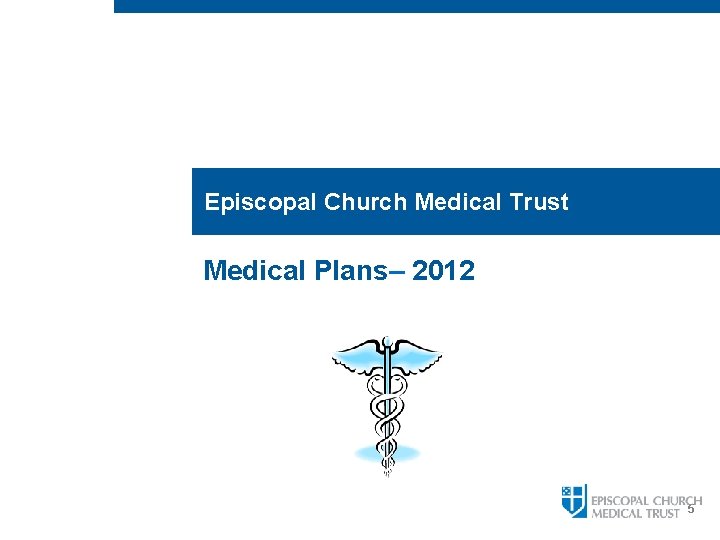 Episcopal Church Medical Trust Medical Plans– 2012 5 