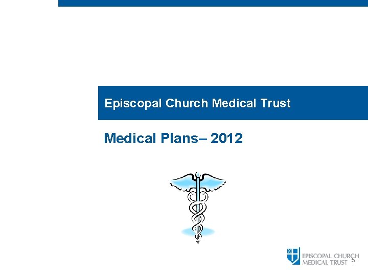Episcopal Church Medical Trust Medical Plans– 2012 5 Episcopal Church Medical Trust Medical Plans– 2012 5