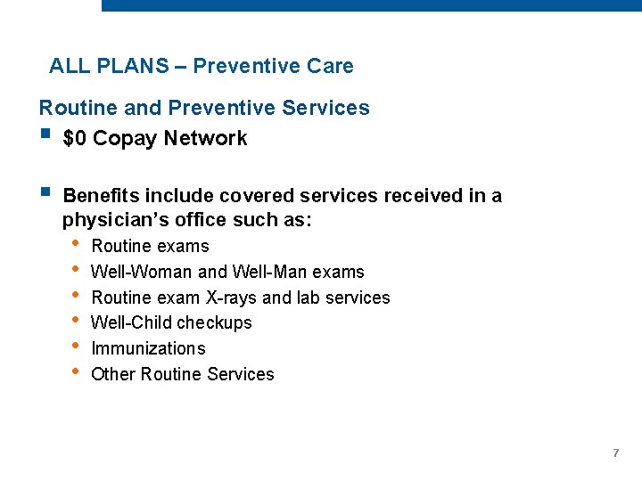 ALL PLANS – Preventive Care Routine and Preventive Services § $0 Copay Network §