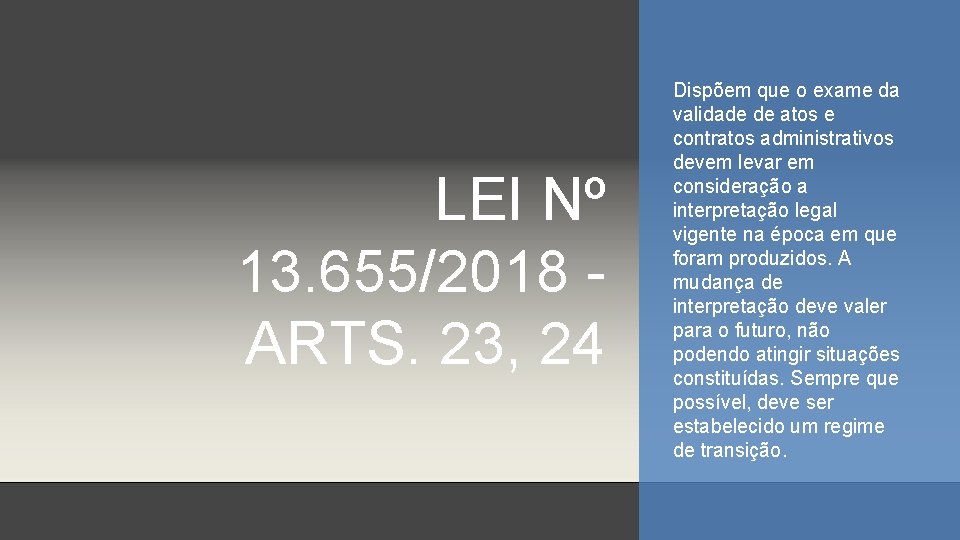 LEI Nº 13. 655/2018 - ARTS. 23, 24 Dispõem que o exame da validade