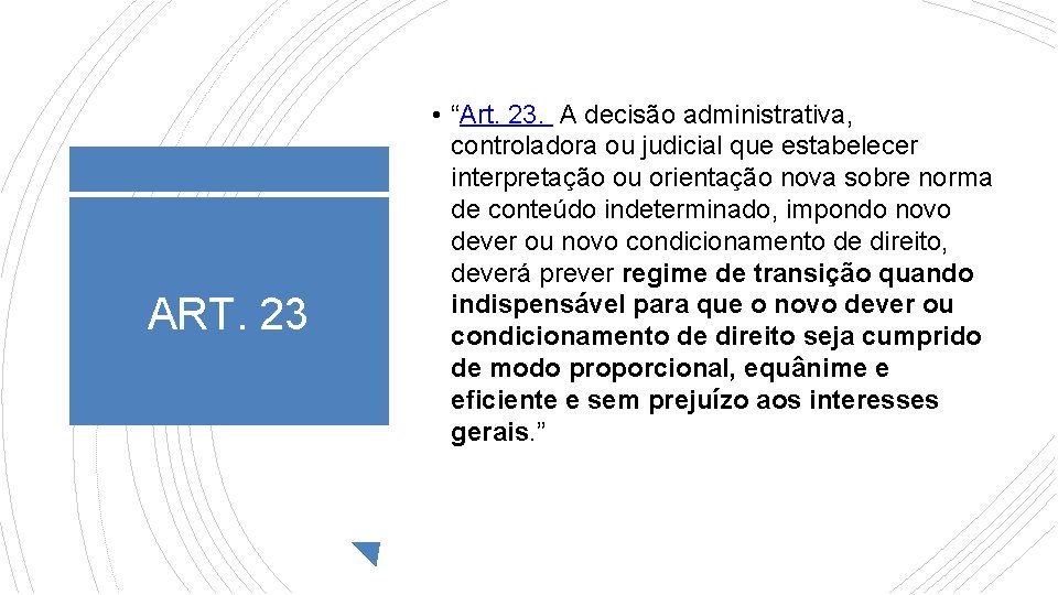 ART. 23 • “Art. 23. A decisão administrativa, controladora ou judicial que estabelecer interpretação